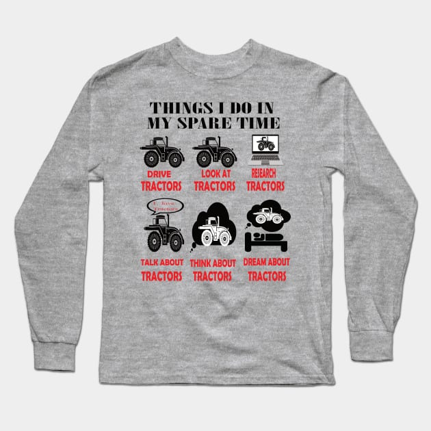 Things i do in my spare time drive tractor..tractor lovers gift Long Sleeve T-Shirt by DODG99